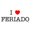 I ❤ FERIADO