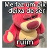 Me faz um pix deixa de ser ruim