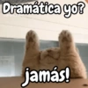 Dramática yo? jamás!