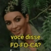 você disse FO-FO-CA?