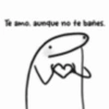 Te amo, aunque no te bañes.