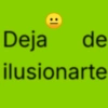 1: Deja de ilusionarte