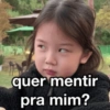 quer mentir pra mim?