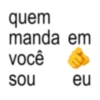 quem manda em você sou eu