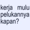 kerja mulu pelukannya kapan?