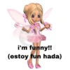 i'm funny!! (estoy fun hada)
