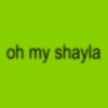 oh my shayla