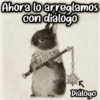 Ahora lo arreglamos con diálogo к Diálogo