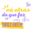 vá atrás do que faz sens ofhos BRILHAREM