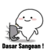 Dasar Sangean !