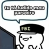 tu tá fudido meu parceiro FBI