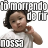 tô morrendo de rir nossa