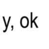 y, ok