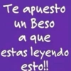 Te apuesto un Beso a que estas leyendo esto!!