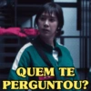 QUEM TE PERGUNTOU?