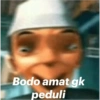 Bodo amat gk peduli