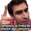 Tampoco se trata de
mentir por convivir