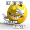 INI HIDUP AWOKWIK BANGET