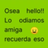 Osea hello!! Lo odiamos amiga recuerda eso