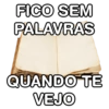 FICO SEM
PALAVRAS
QUANDO TE
VEJO