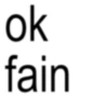 ok fain