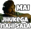 MAI
JHUKEGA
NAHI SALA