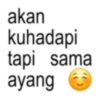 akan kuhadapi tapi sama ayang