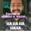 Directed by
ROBERT B. WEIDE
HA HA HA
HAHA