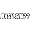 NASILSIN??