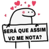 SERÁ QUE ASSIM
VC ME NOTA?