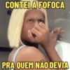 CONTEI A FOFOCA PRA QUEM NÃO DEVIA