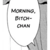 MORNING, BITCH- CHAN