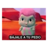 BÁJALE A TU PEDO