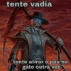 tente vadia ashit sporakkkk tente atirar o pau no gato outra vez