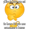 ¡Mira la hora que es! Es hora de que nos comamos a besos