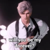 will you be my forever?