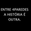 ENTRE 4PAREDES A HISTÓRIA É OUTRA.