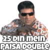 25 DIn mein
PAISA DOUBLE