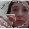 MUZA BASARSAN AYAGIN KAYAR DAMARIMA BASARSAN HAYATIN