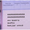 Área de Imagem Ferramentas Transferência ▾ AAAAAAAAAAA AAAAAAAAAAA eu quero muito beijar você
