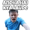 ANDHA HAI
KYA LAUDE