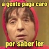 a gente paga caro
por saber ler