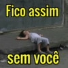 Fico assim
sem você