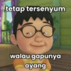 tetap tersenyum
walau gapunya
ayang