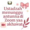 تلف كانية Ustadzah menunggu antunnadi Zoom yaa akhawat hawa