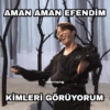 AMAN AMAN EFENDİM
moonlaying
KİMLERİ GÖRÜYORUM