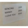 KENCING
1000
MANDI
2000
I LOVE YOU 3000