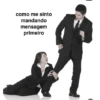 como me sinto mandando mensagem primeiro