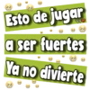 Esto de jugar
a ser fuertes
Ya no divierte