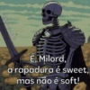 @Frases_e_anime E, Milord, a rapadura é sweet, mas não é soft!
